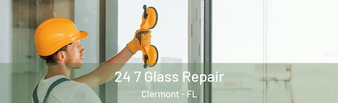  24 7 Glass Repair Clermont - FL