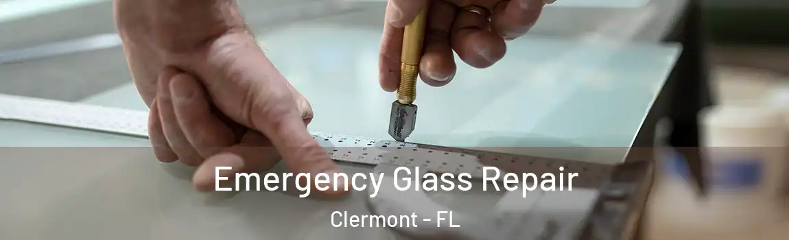  Emergency Glass Repair Clermont - FL