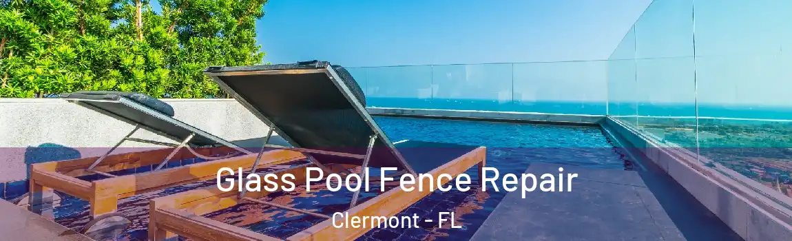  Glass Pool Fence Repair Clermont - FL