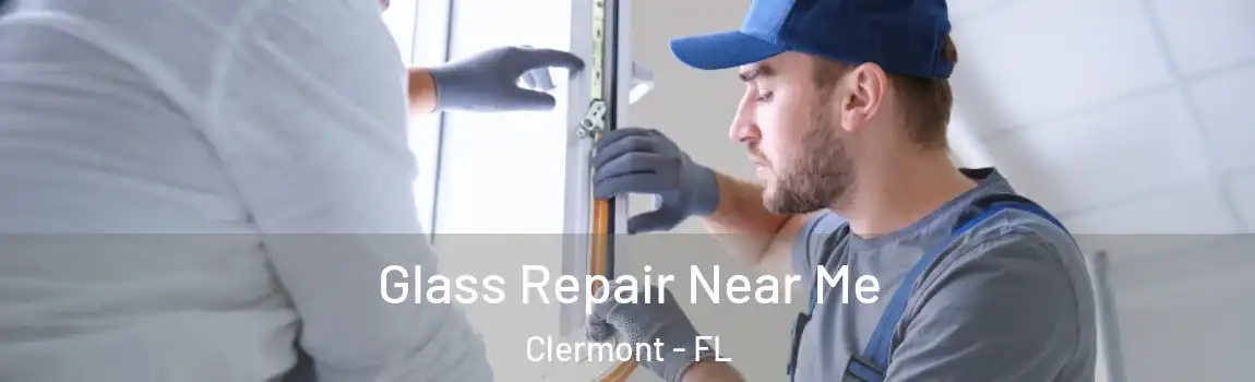 Glass Repair Near Me Clermont - FL