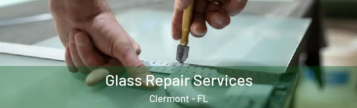 Glass Repair Services Clermont - FL